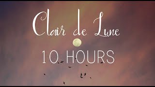 10 HOURS OF DEBUSSY - CLAIR DE LUNE: Study, Focus, Sleep, Calm, Relax, Piano