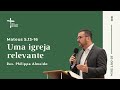 Uma igreja relevante - Rev. Philippe Almeida