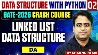 Data Structure with Python 02 | Linked List Data Structure | DA | GATE Crash Course