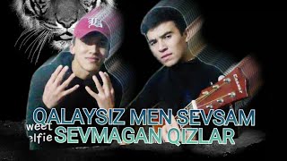 QALAYSIZ MEN SEVSAM SEVMAGAN QIZLAR DAVLATJON \u0026 GAYBULLO (COVER)