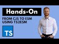 Automatically upgrade from CommonJS to ESM with TS2ESM