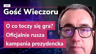 Gość Wieczoru WTK: O co toczy się gra? Oficjalnie rusza kampania prezydencka