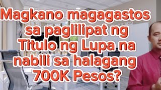 Land Title Transfer expenses sa lupang nagkakahalaga ng 700K.