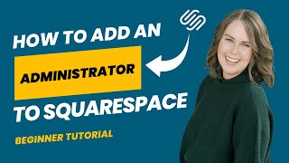 [2024] How to add an Administrator or User to Squarespace: Beginner Tutorial