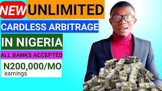 Unlimited cardless arbitrage : make money online in nigeria|2022