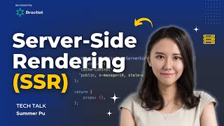 Codesmith Tech Talks: Server-Side Rendering (SSR) by Summer Pu sponsored by Bractlet