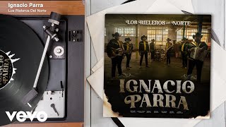 Los Rieleros Del Norte - Ignacio Parra (Audio)