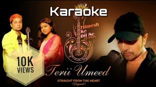 Terii Umeed Karaoke track | Himesh ke dil se the album | Himesh Rashammiya | Pawandeep  | Arunita