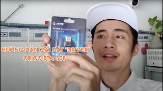 Hướng dẫn cài đặt driver cho Bluetooth ORICO BTA-508 by MƯỜI KHÓ