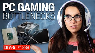 PC Gaming Bottlenecks: How CPU, GPU, RAM, and Storage Affect Your Game - DIY in 5 Ep 239
