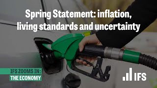 Spring Statement: inflation, living standards and uncertainty | IFS Zooms In