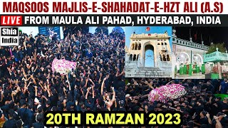 🔴 LIVE: 20th Ramzan 2023 | Maqsoos Majlis-e-Shahadat-e-Hzt Ali (A.S) From Maula Ali Pahad, Hyderabad