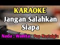 JANGAN SALAHKAN SIAPA - KARAOKE || NADA WANITA CEWEK || Pop Nostalgia || Meriam Bellina