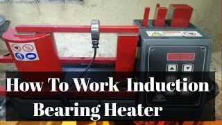 How To Work Induction Bearing Heater