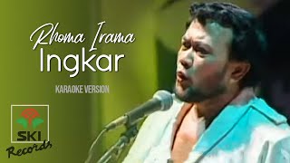 Rhoma Irama - Ingkar (Karaoke Version)