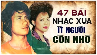 47 Bài Nhạc Xưa ÍT NGƯỜI CÒN NHỚ - Liên Khúc Nhạc Hải Ngoại Xưa Bất Hủ Hay Nhất Mọi Thời Đại