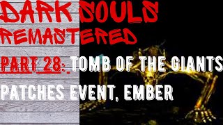 Dark Souls Remastered | Part 29 | Patches Event, Large Divine Ember, 2nd bonfire| Tomb of the Giants
