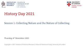 History Day 2021: Session 1: Collecting Nature and the Nature of Collecting