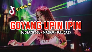 DJ TIKTOK VIRAL GOYANG UPIN IPIN DJ DEADPOOL REMIX FUNKY MASHUP