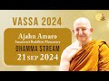 Ajahn Amaro | Vassa '24 Dhamma Streams | 21 Sep 2024