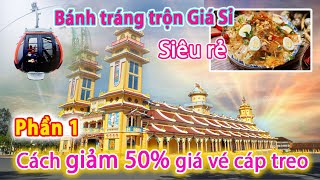 MUA BÁNH TRÁNG TRỘN SIÊU RẺ \u0026 CÁCH GIẢM 50% GIÁ VÉ CÁP TREO NÚI BÀ ĐEN TÂY NINH | PHẦN 1