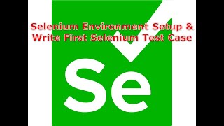 Selenium Test Environment Setup & Write First Selenium Test Case