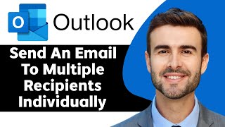 How to Send an Email to Multiple Recipients Individually from Microsoft Outlook in 2026