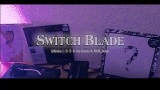 lilKrake小章章 \u0026 Irie Givens \u0026 NASI_Selep - Switch Blade (Official Music Video) | 一日計畫#1