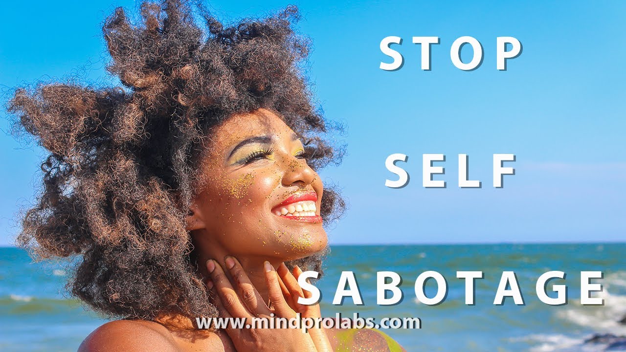 POWERFUL! STOP SELF SABOTAGE NOW! Overcome Self Sabotage | Subliminal ...