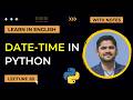 28. DateTime in Python | time datetime & calendar module | Advanced Python Tutorial | Amit Thinks