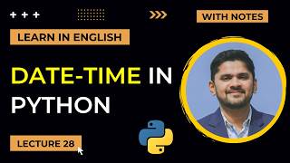28. DateTime in Python | time datetime & calendar module | Advanced Python Tutorial | Amit Thinks