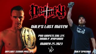 DEFIANT SIMON PHILIPS vs DALE SPRINGS - PW225 DOUBLE JEOPARDY - 3/25/23