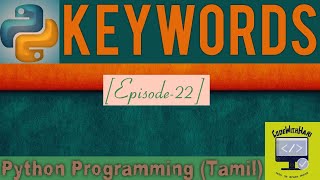 [Episode-22] Python Keywords in Tamil | Keywords in Python explained In Tamil | CodeWithHari