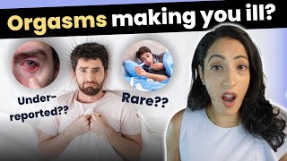 Are your orgasms making you sick?| Post orgasmic illness syndrome