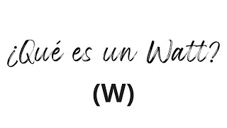 ⚡¿Qué es un Watt y qué mide?