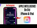 How to install Apple Intelligence on unsupported iPhones & iPad without Computer