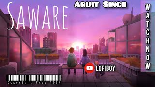 Saware arijit singh | saware arijit singh lofi | Sawera remix || Lofi Boy