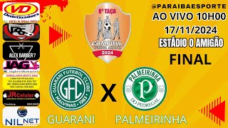 GUARANI X PALMEIRINHA AO VIVO. FINAL TAÇA CAMPINA DE FUTEBOL AMADOR. 17/11/2024