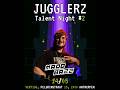 JUGGLERZ TALENT NIGHT #2 | MADDBAZZ