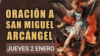 ORACIÓN A SAN MIGUEL ARCÁNGEL.  JUEVES 2 DE ENERO DE 2025.