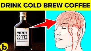 9 Surprising Health Benefits of Cold Brew Coffee