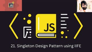 21. JAVASCRIPT : Singleton Design Pattern using IIFE