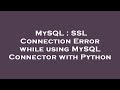 MySQL : SSL Connection Error while using MySQL Connector with Python