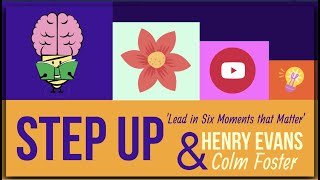'Step up' - Lead in Six Moments that Matter By Henry Evans and Colm Foster: Animated Summary