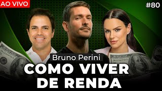 COMO VIVER DE RENDA (BRUNO PERINI) | Irmãos Dias Podcast #80