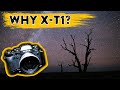 Why I Use The Fujifilm X-T1 in 2021 | BEST Budget Milky Way Camera