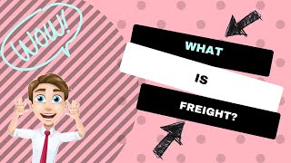 What is freight, and how is it used in business?