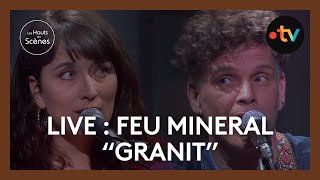 LIVE : FEU MINERAL interprète "Granit"