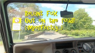 Reliant Fox out on the road, imperfectly...