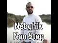 nebghik non stop